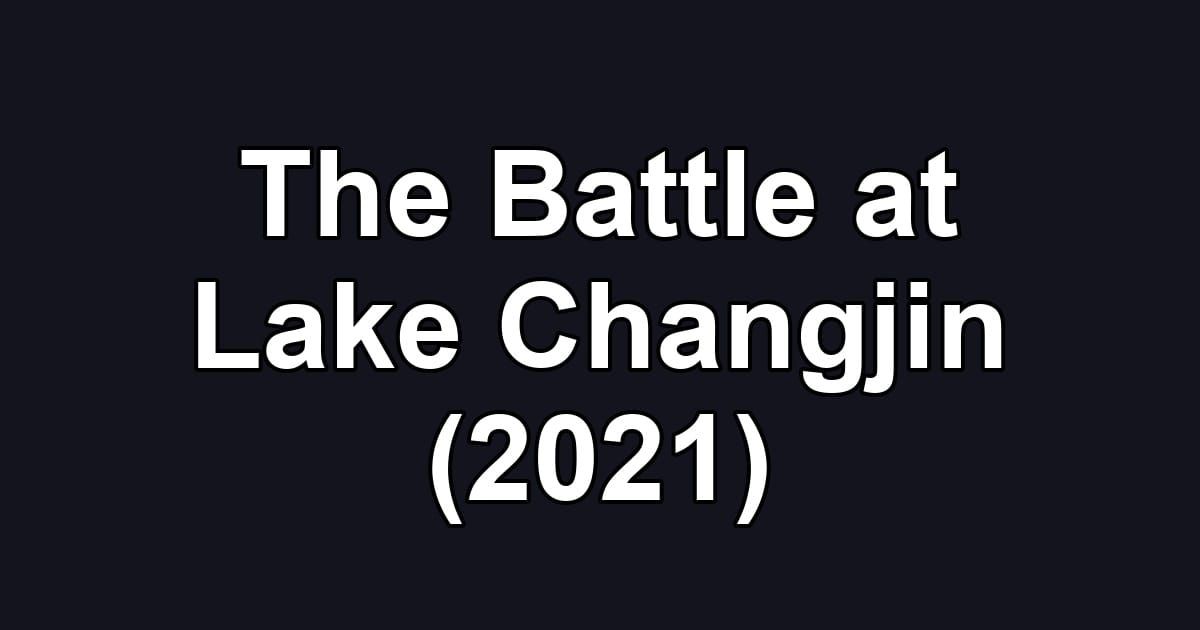 The Battle at Lake Changjin (2021)