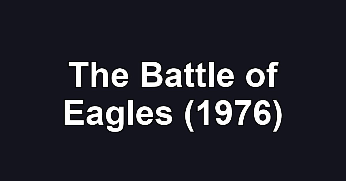 The Battle of Eagles (1976)