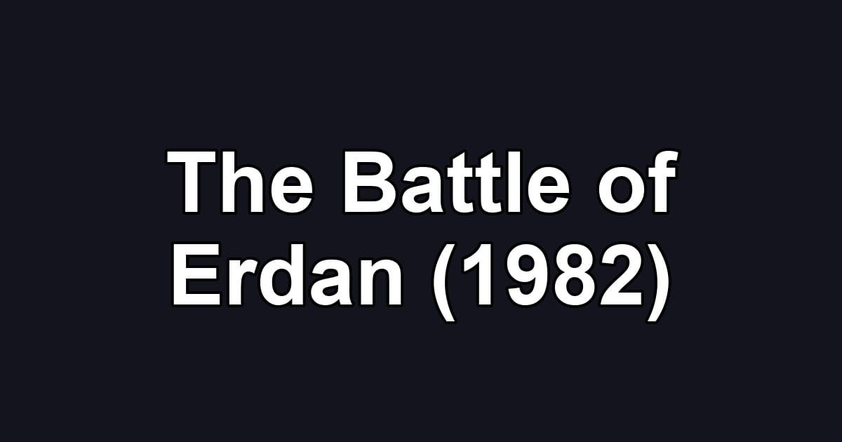 The Battle of Erdan (1982)