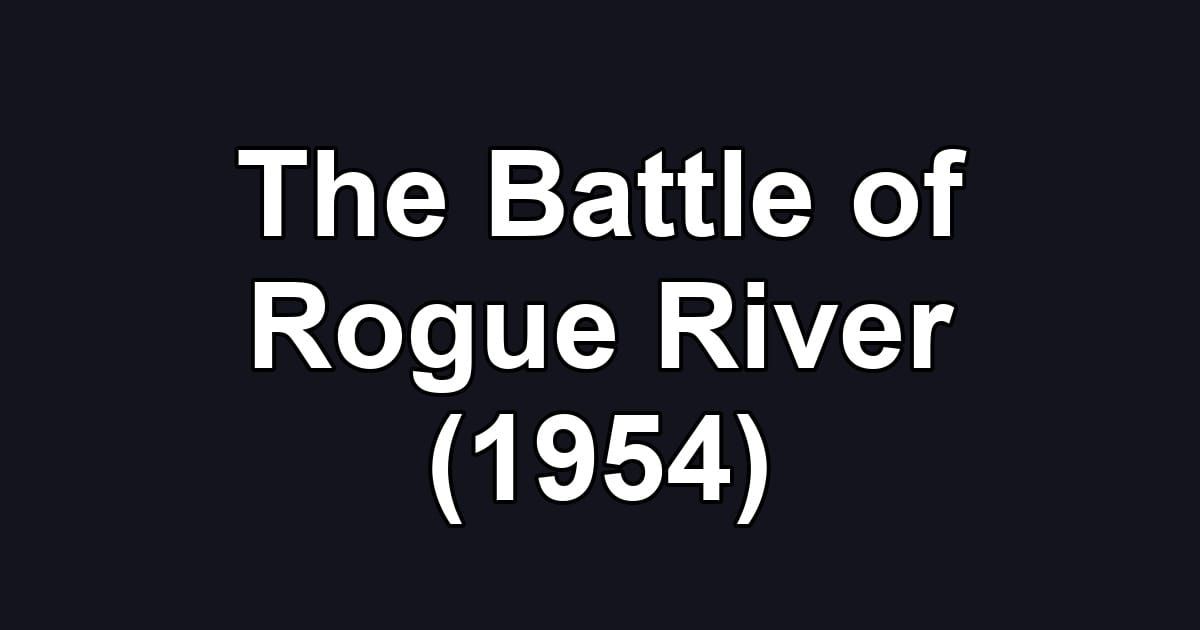 The Battle of Rogue River (1954)
