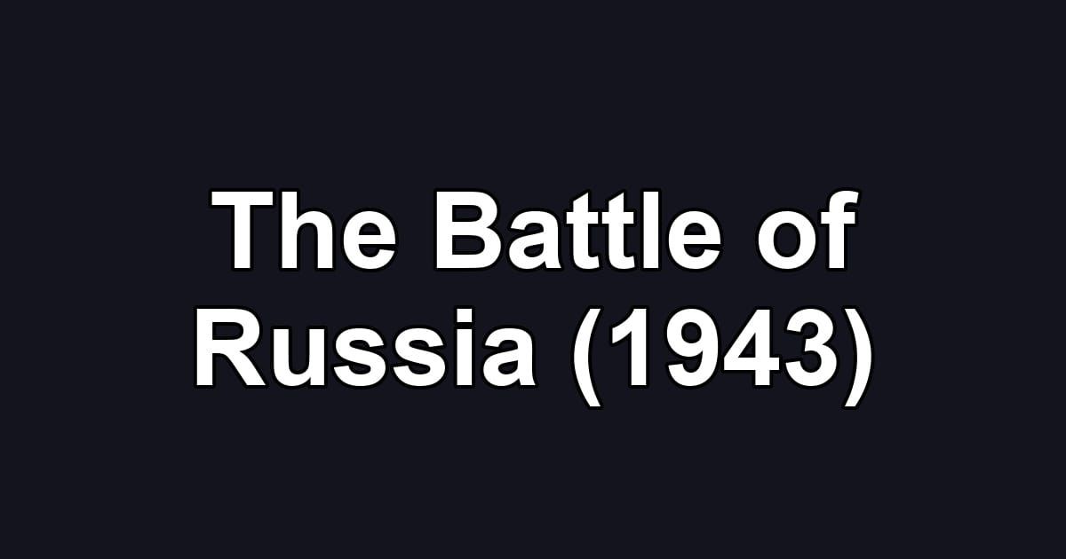 The Battle of Russia (1943)