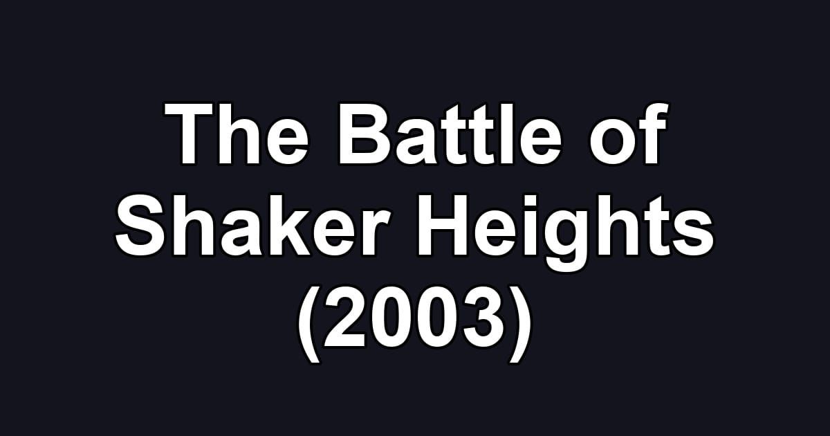 The Battle of Shaker Heights (2003)