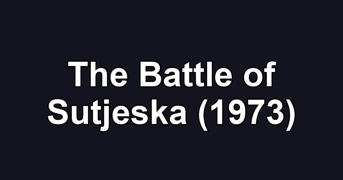 The Battle of Sutjeska (1973)