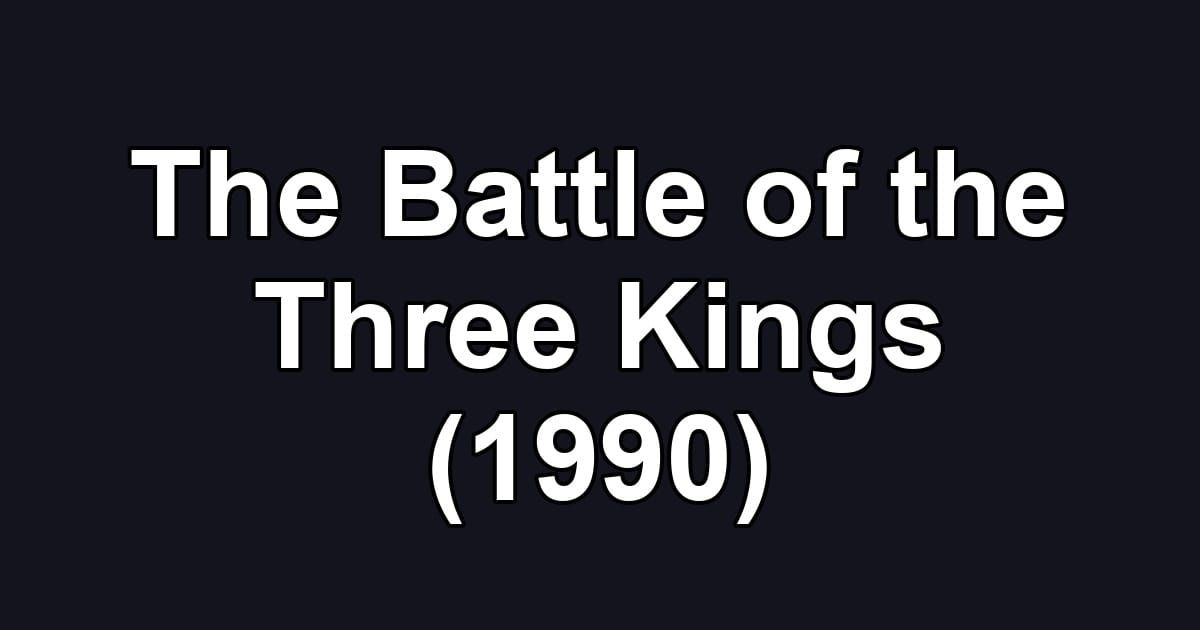 The Battle of the Three Kings (1990)