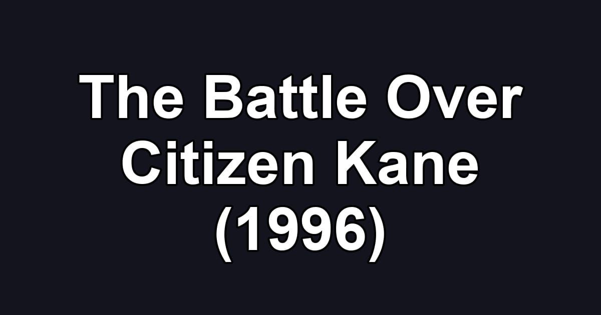 The Battle Over Citizen Kane (1996)