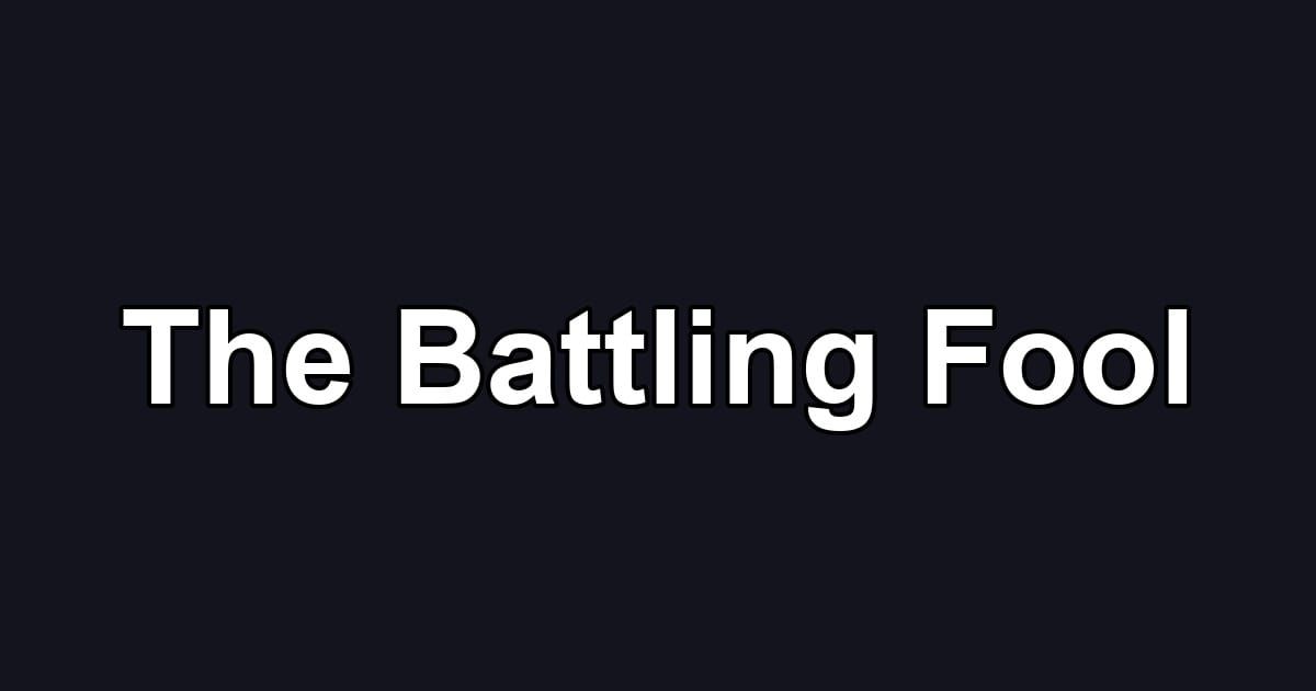 The Battling Fool