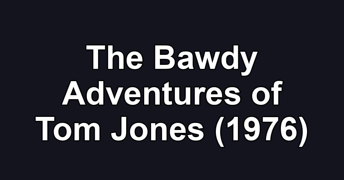 The Bawdy Adventures of Tom Jones (1976)