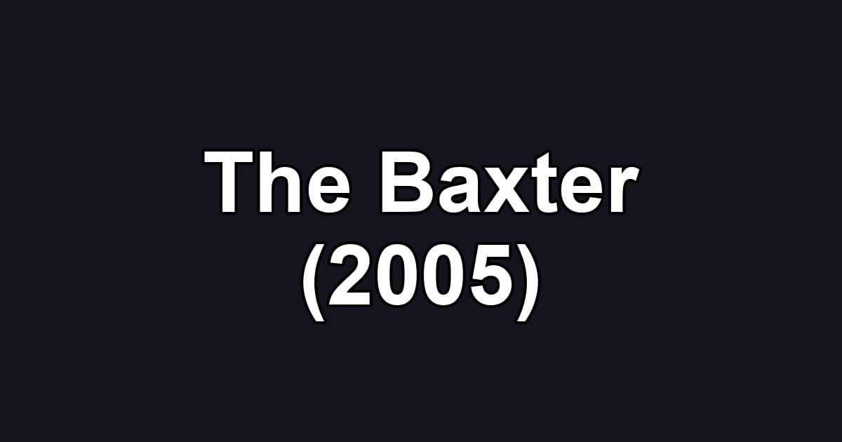 The Baxter (2005)