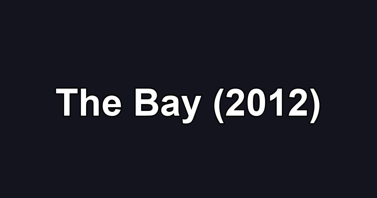 The Bay (2012)