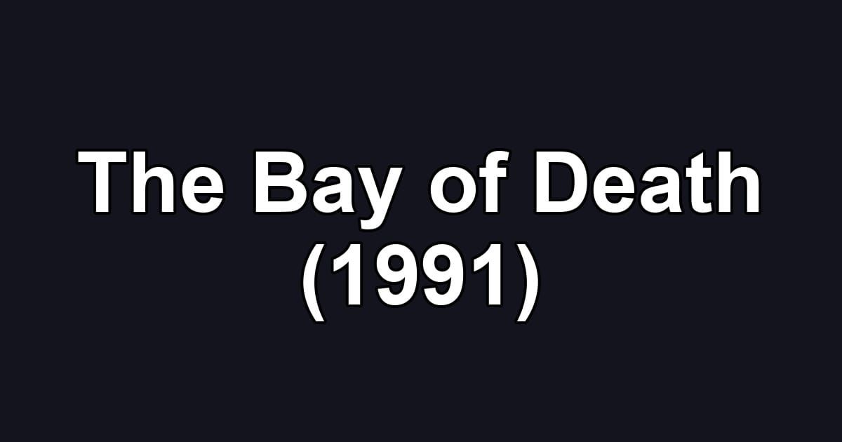 The Bay of Death (1991)