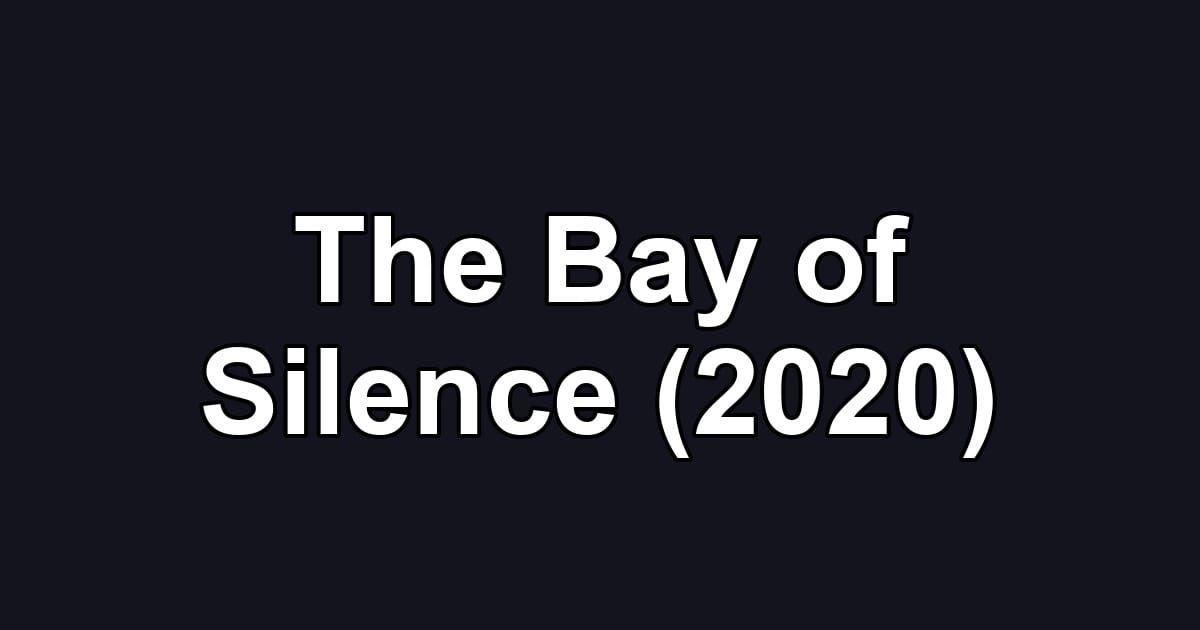 The Bay of Silence (2020)