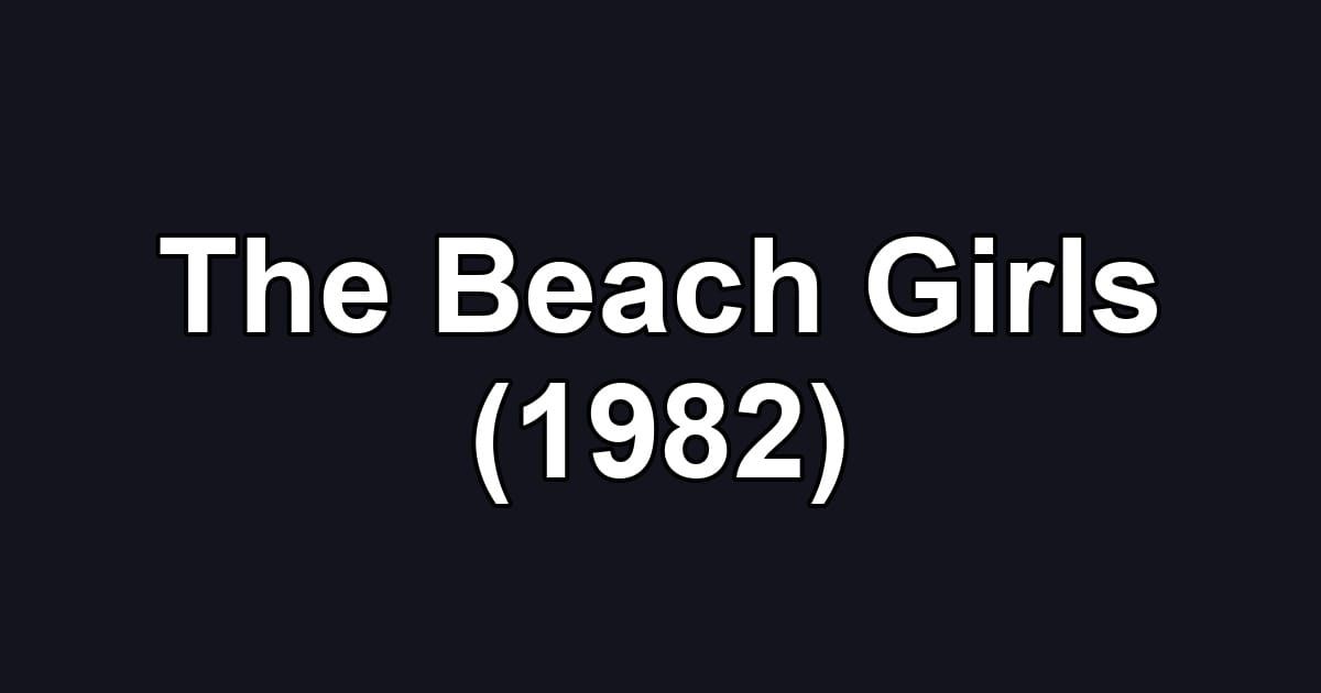 The Beach Girls (1982)