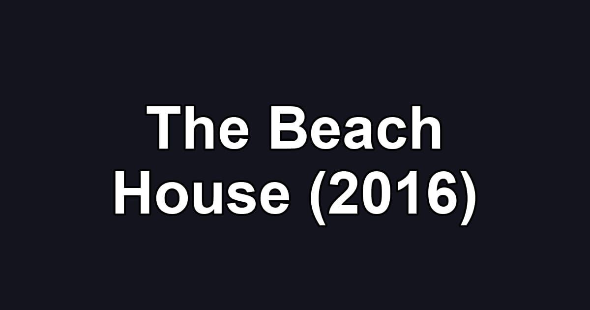 The Beach House (2016)