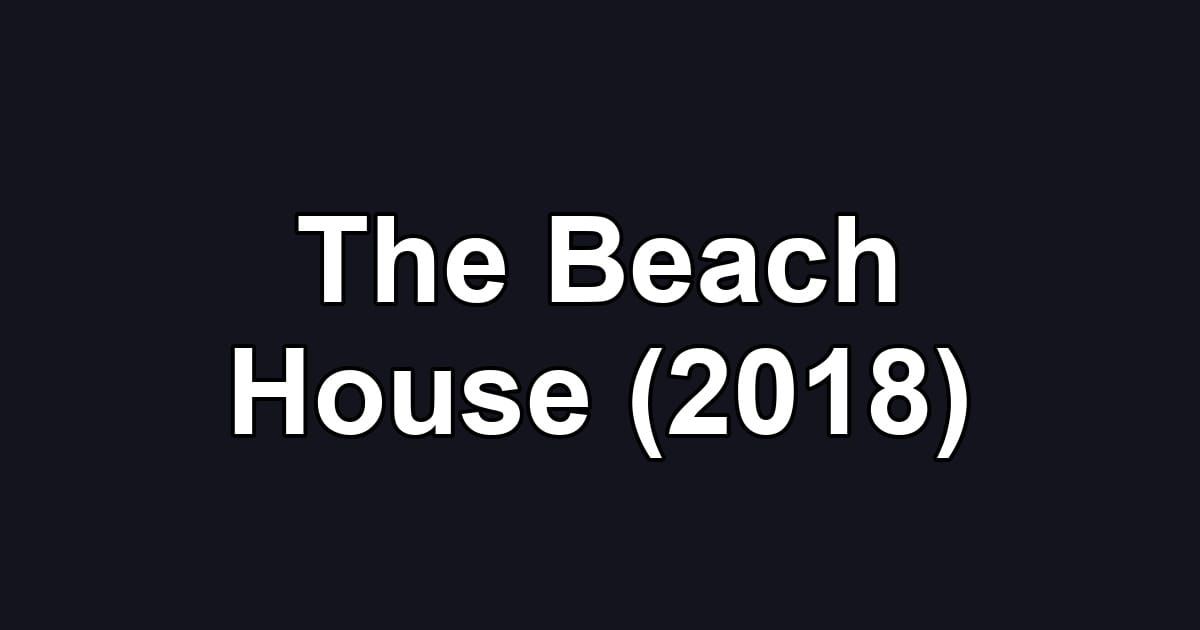 The Beach House (2018)