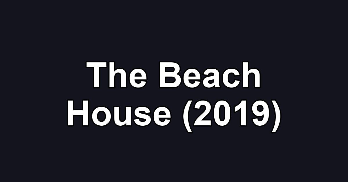 The Beach House (2019)