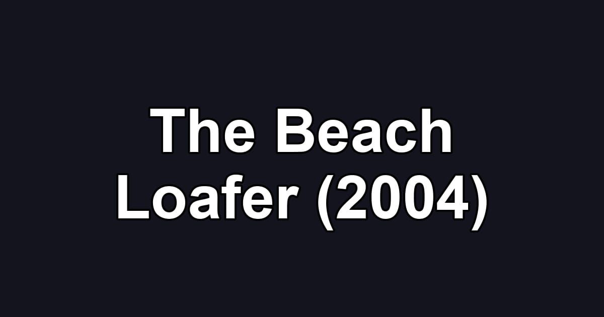 The Beach Loafer (2004)