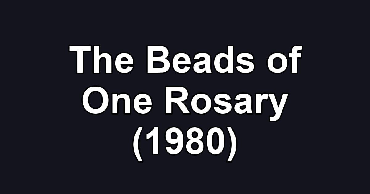 The Beads of One Rosary (1980)