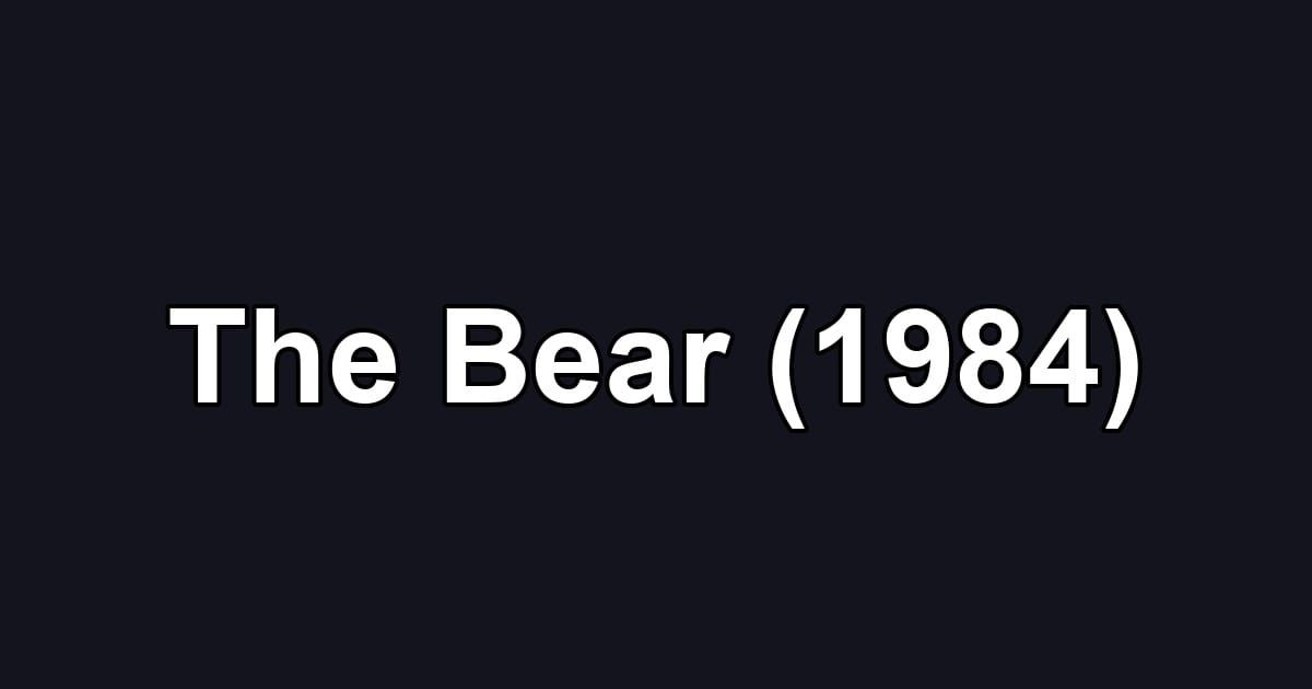 The Bear (1984)
