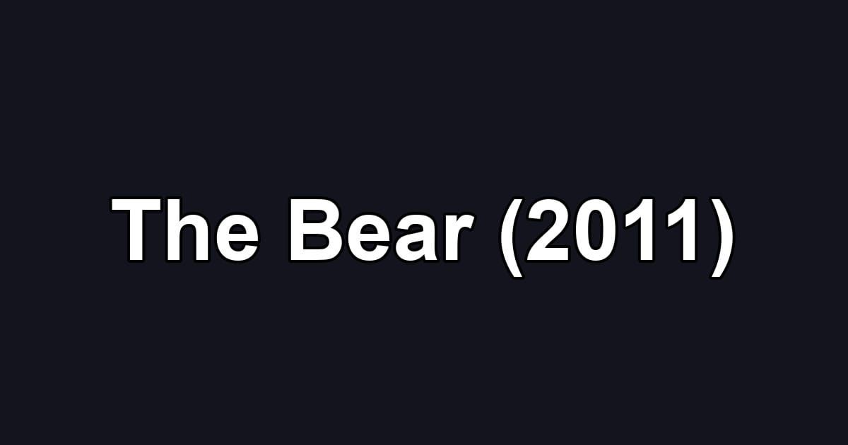 The Bear (2011)
