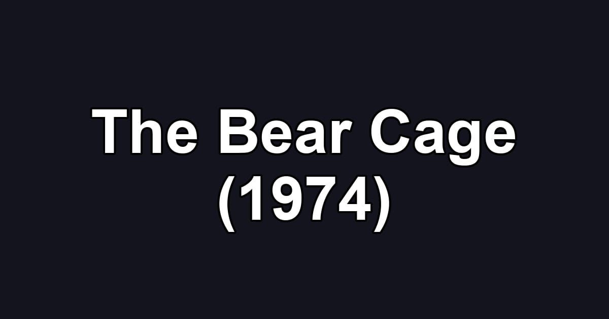 The Bear Cage (1974)