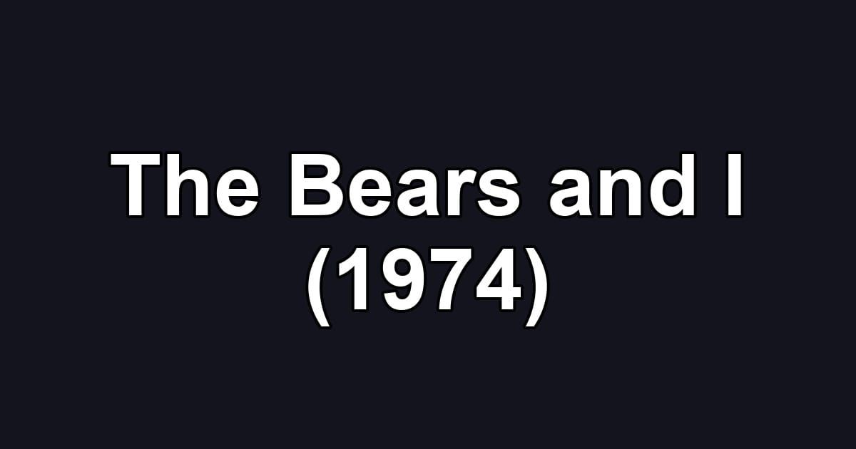 The Bears and I (1974)