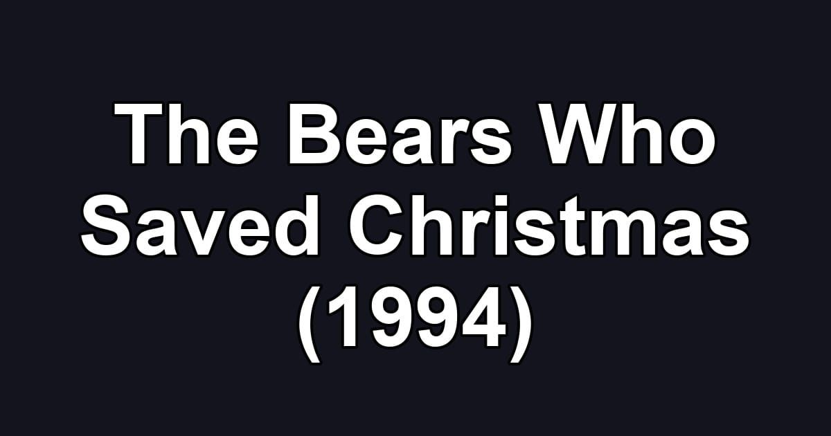 The Bears Who Saved Christmas (1994)