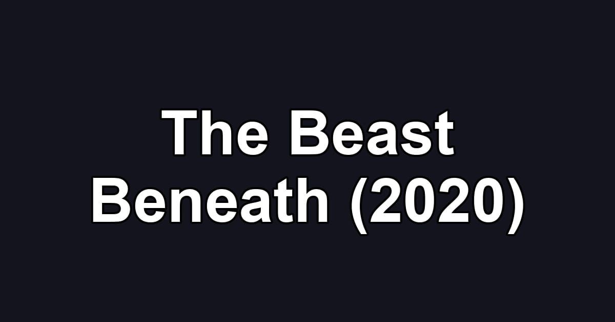 The Beast Beneath (2020)