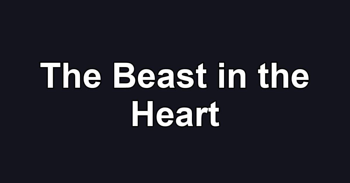 The Beast in the Heart