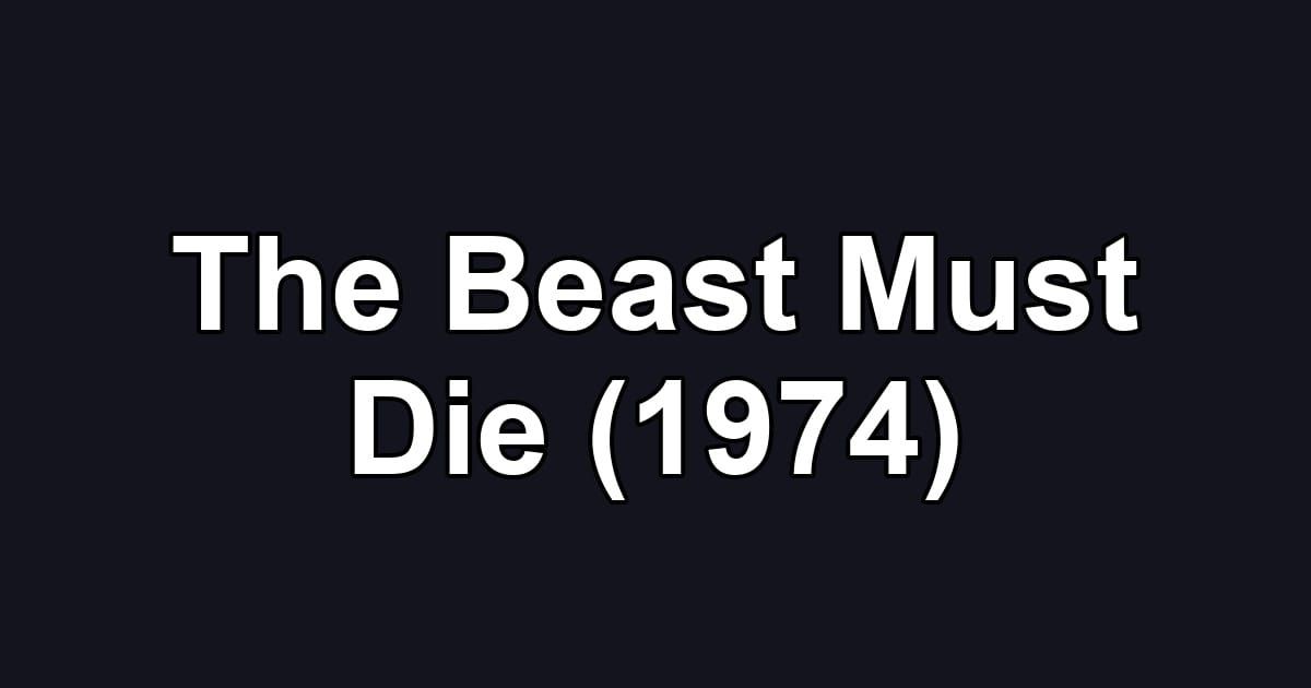 The Beast Must Die (1974)