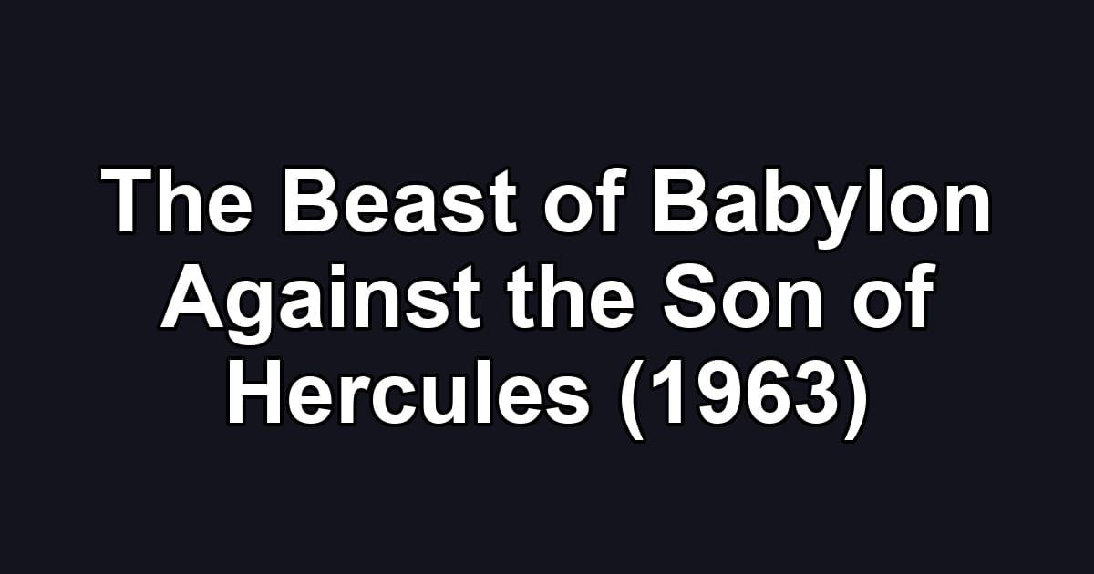 The Beast of Babylon Against the Son of Hercules (1963)
