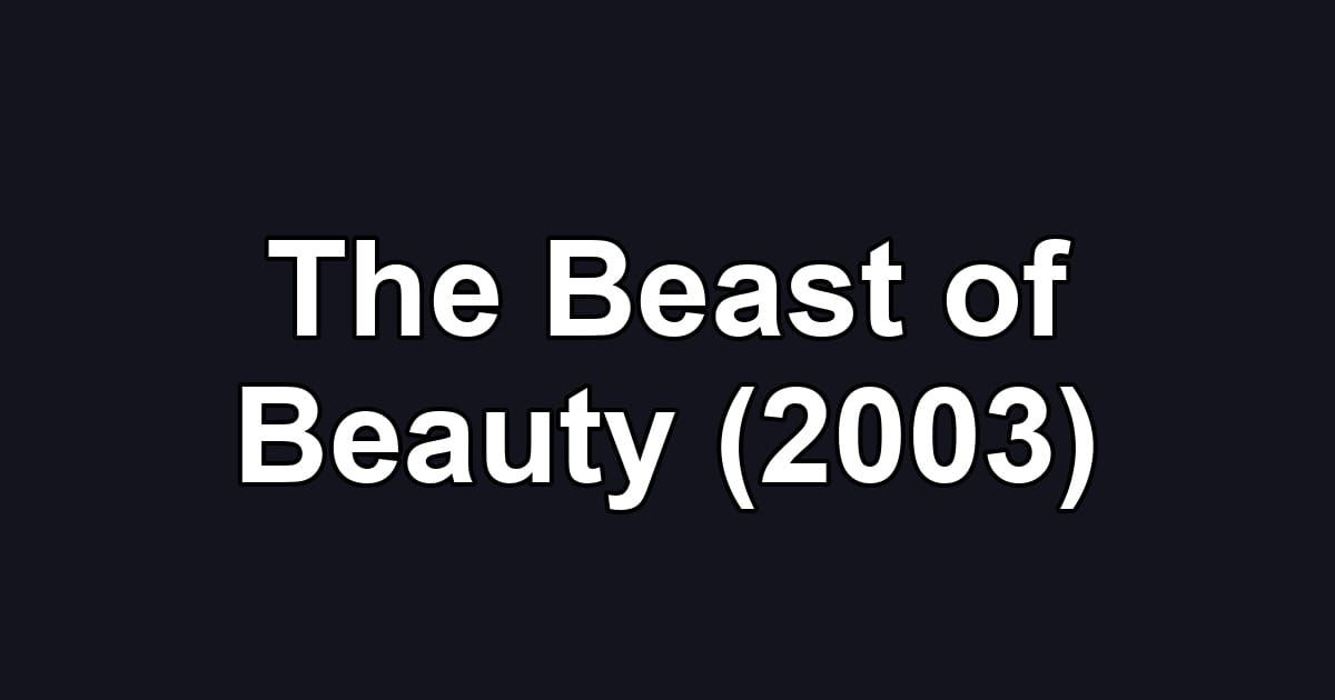 The Beast of Beauty (2003)