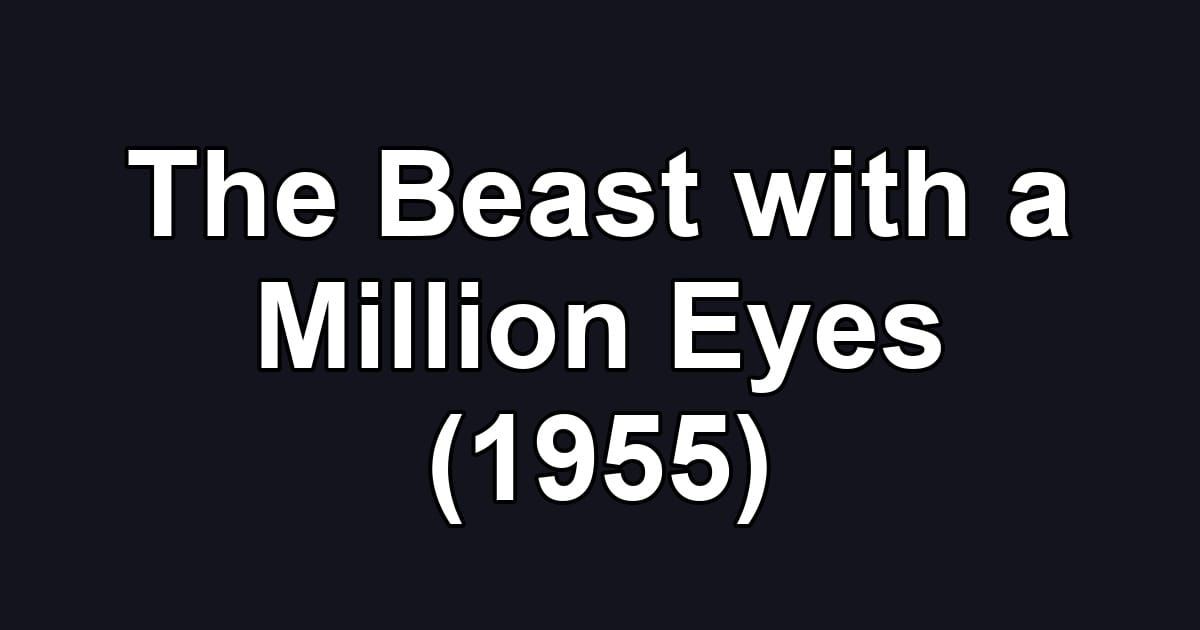 The Beast with a Million Eyes (1955)