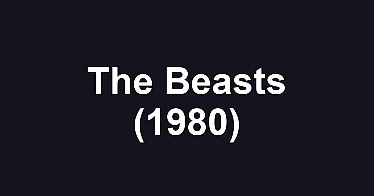 The Beasts (1980)