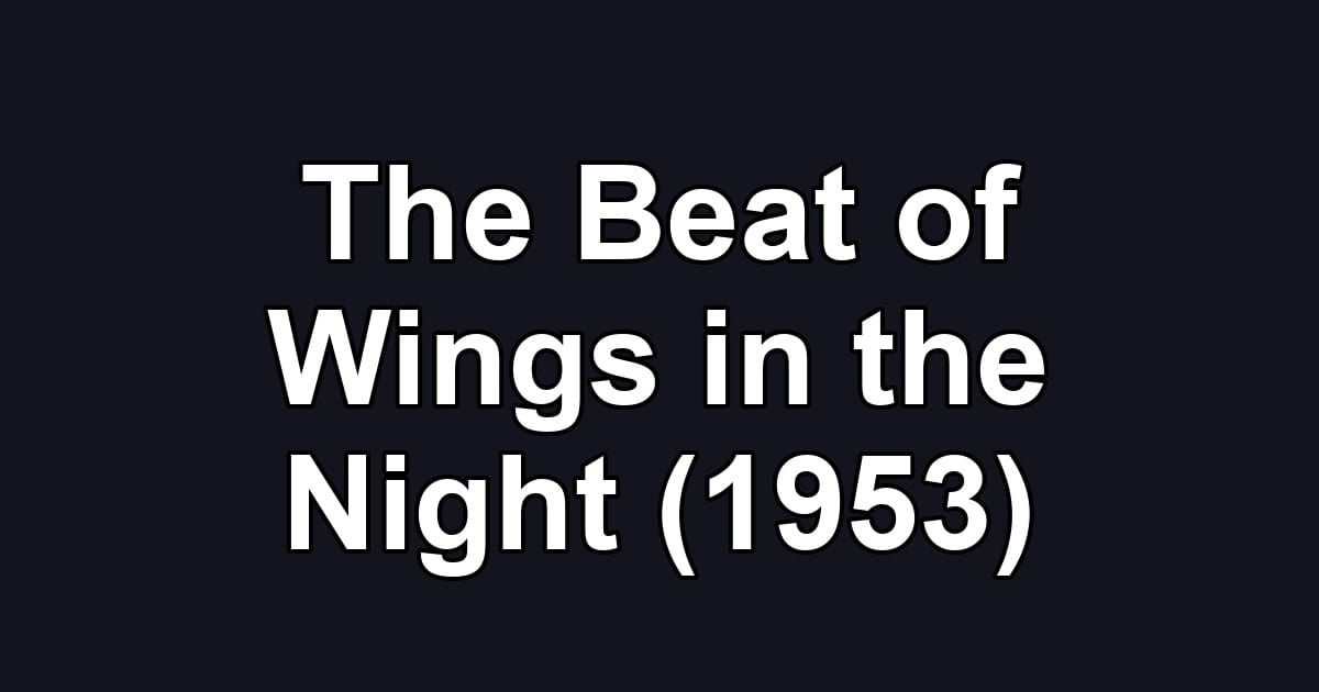 The Beat of Wings in the Night (1953)