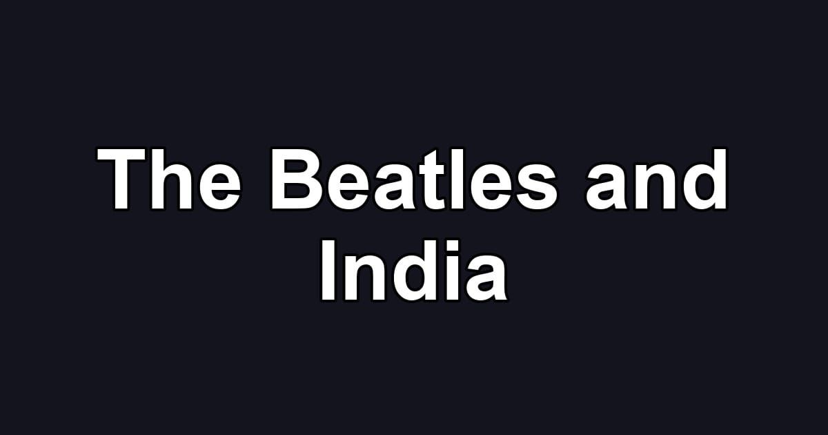 The Beatles and India