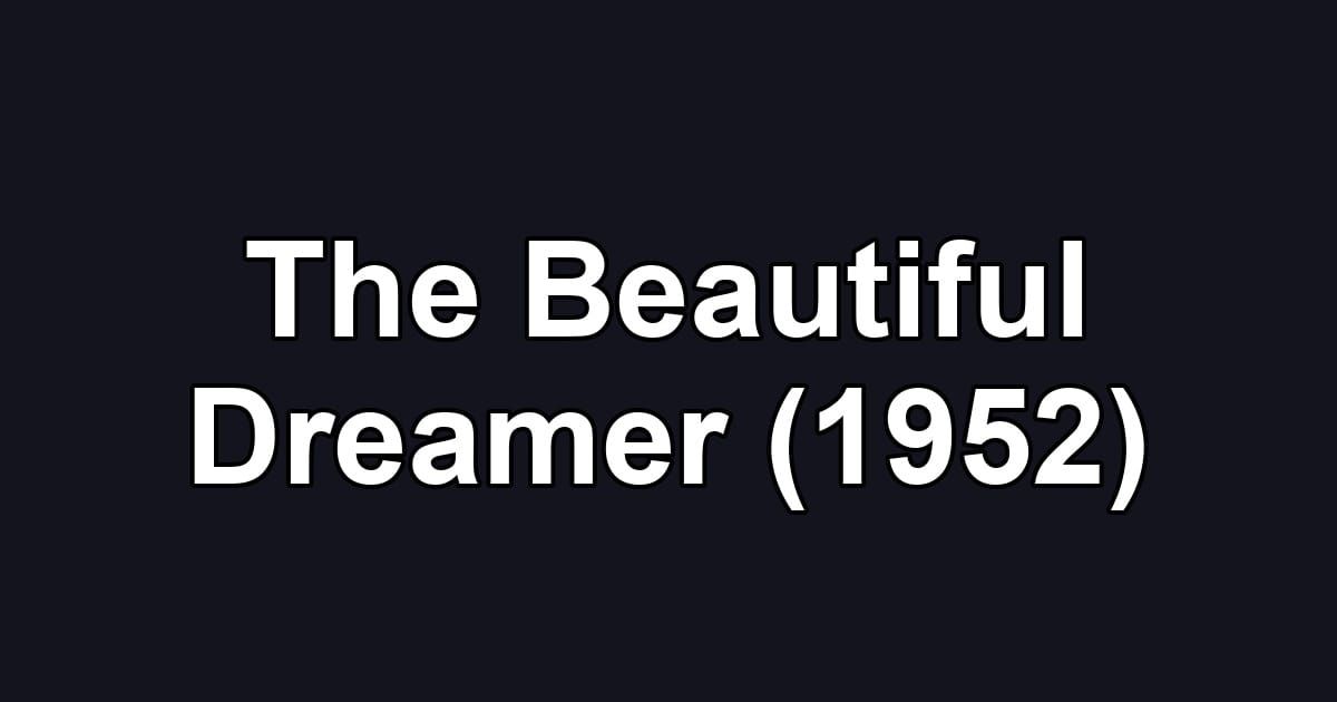 The Beautiful Dreamer (1952)