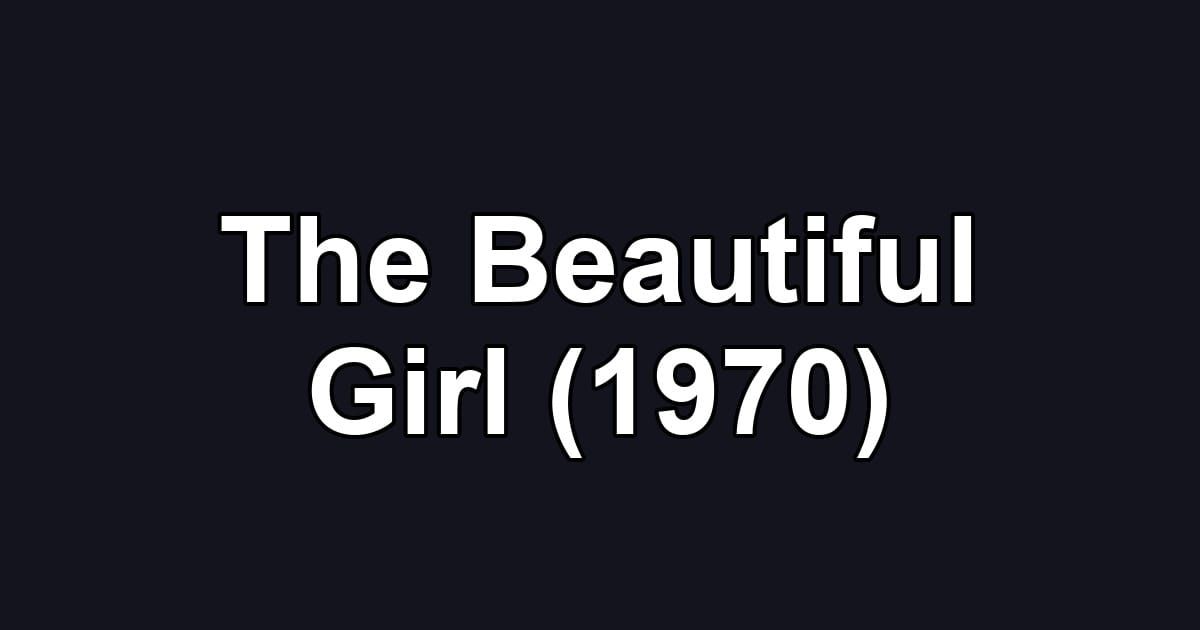 The Beautiful Girl (1970)
