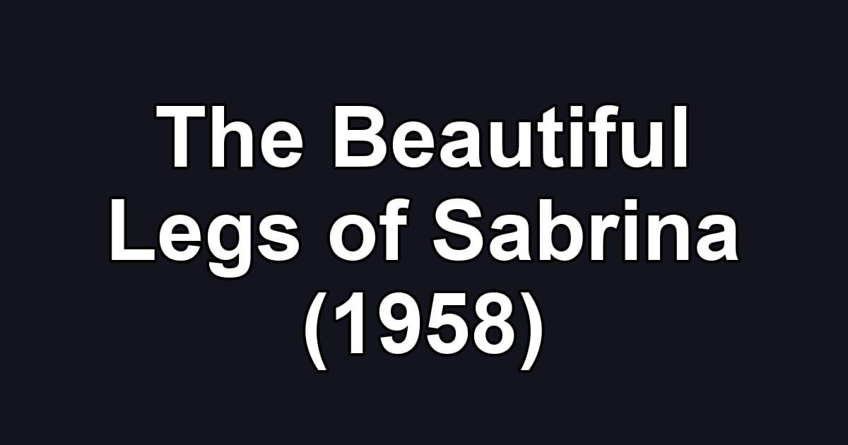 The Beautiful Legs of Sabrina (1958)