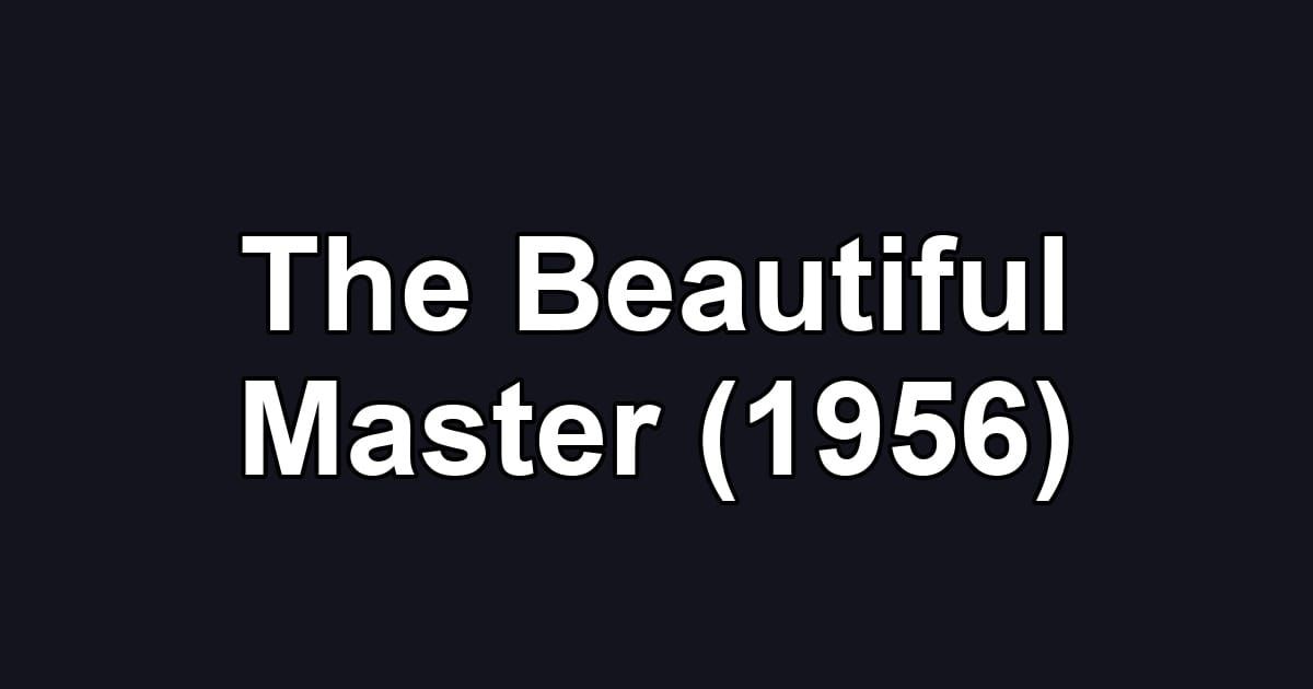 The Beautiful Master (1956)