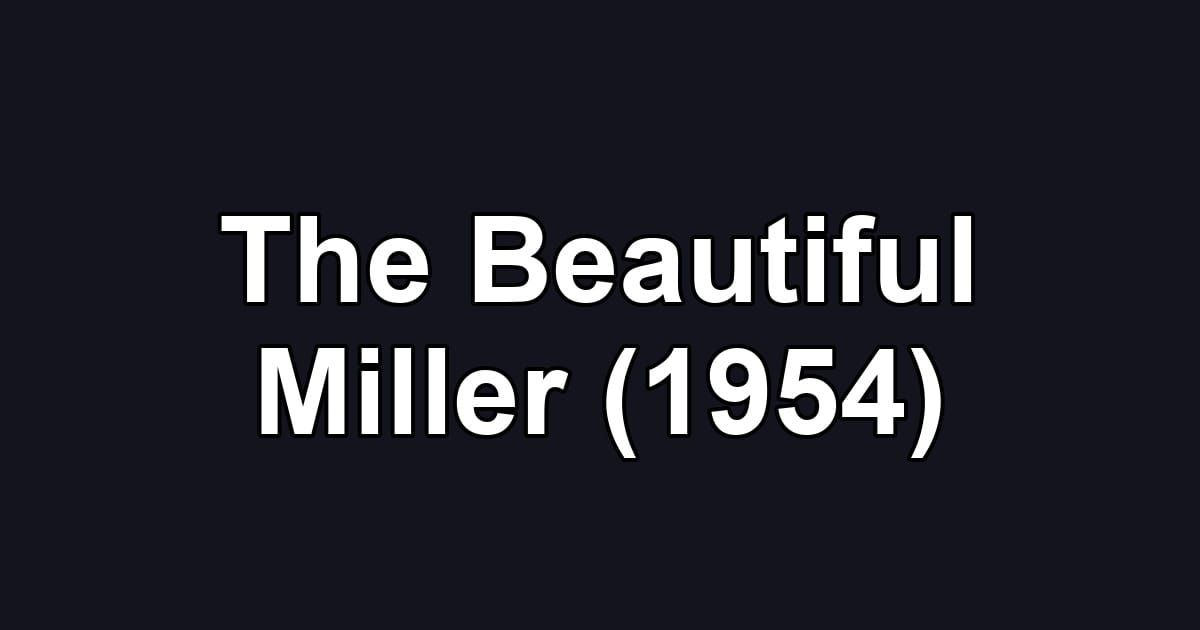 The Beautiful Miller (1954)