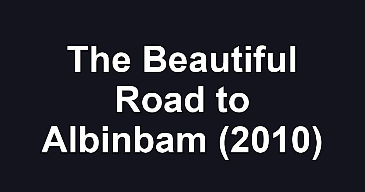 The Beautiful Road to Albinbam (2010)