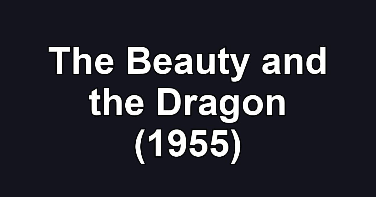 The Beauty and the Dragon (1955)