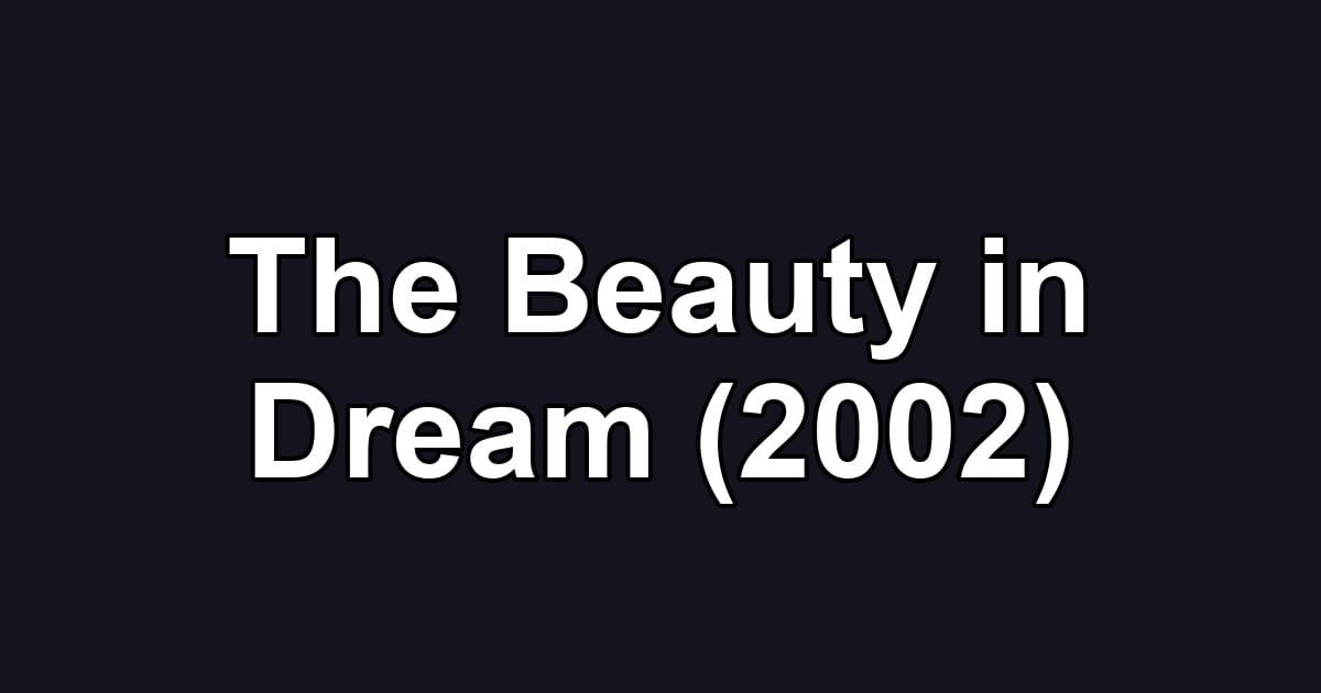 The Beauty in Dream (2002)