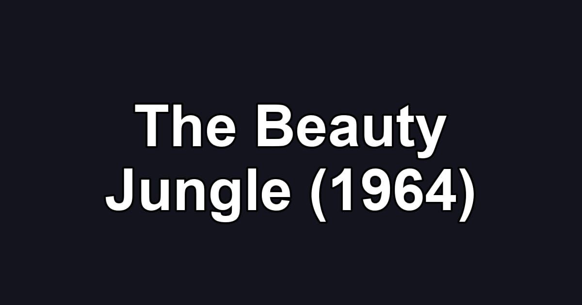 The Beauty Jungle (1964)