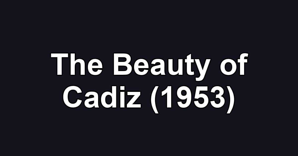 The Beauty of Cadiz (1953)
