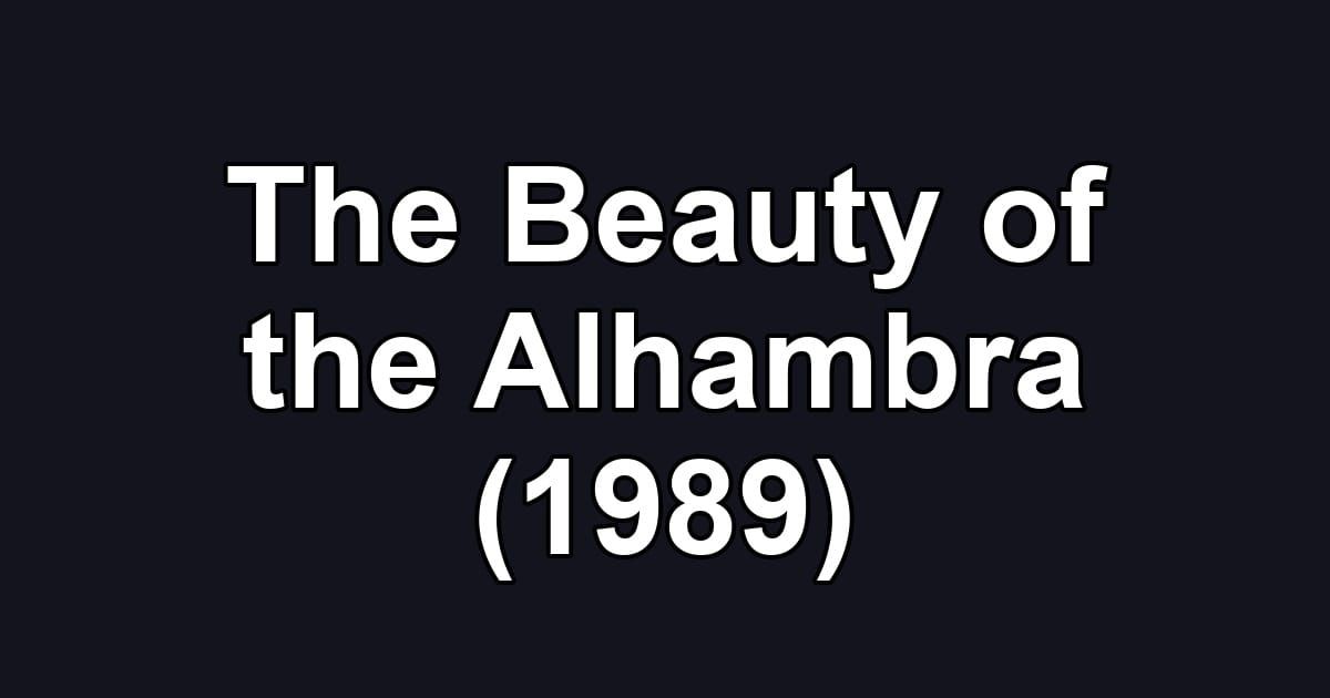 The Beauty of the Alhambra (1989)