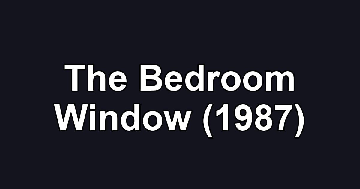 The Bedroom Window (1987)