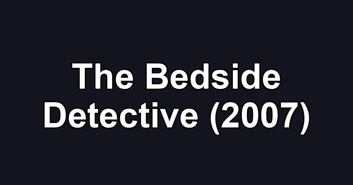 The Bedside Detective (2007)