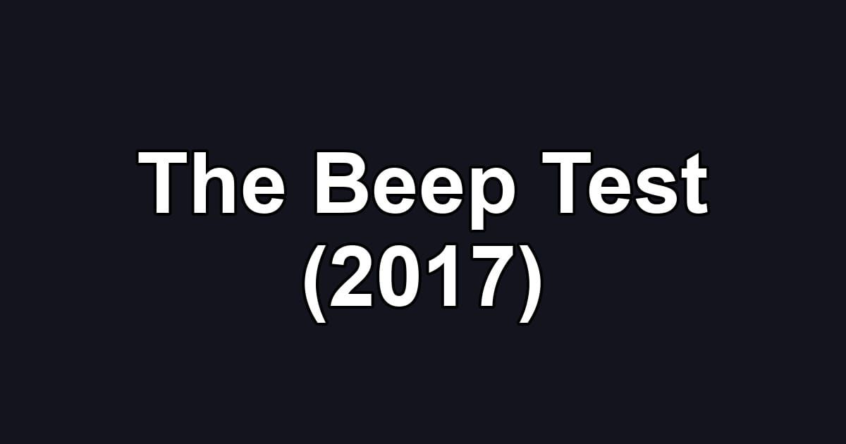 The Beep Test (2017)