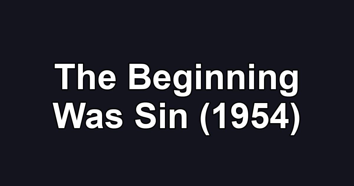 The Beginning Was Sin (1954)